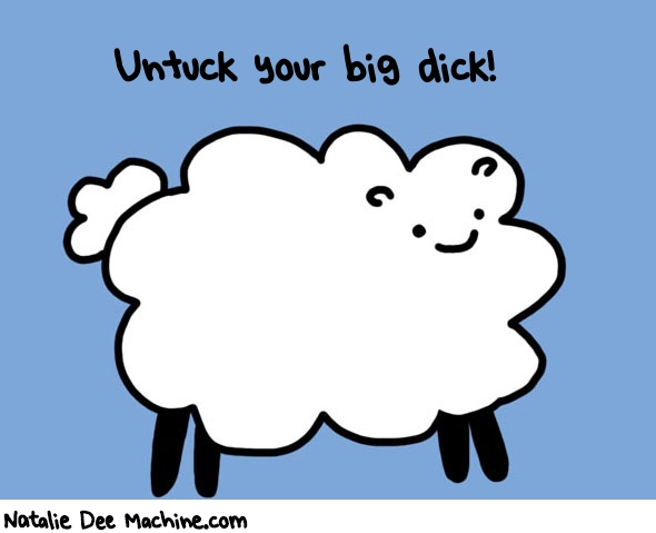 Natalie Dee random comic: untuck-your-big-dick-91 * Text: Untuck your big dick!