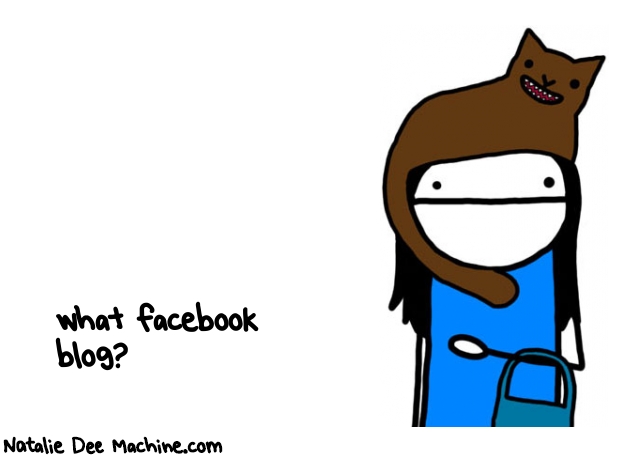 Natalie Dee random comic: what-facebook-blog-115 * Text: what facebook 
blog?