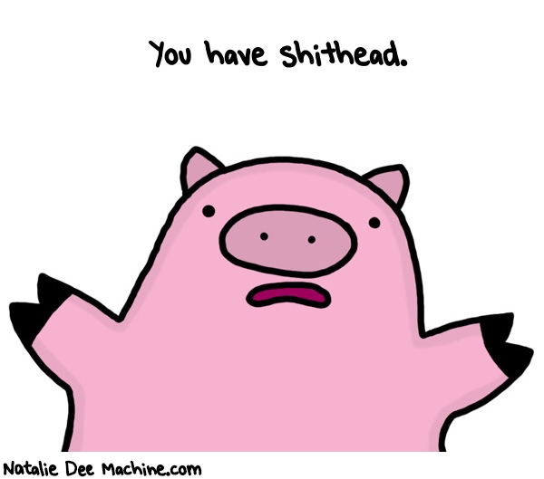 Natalie Dee random comic: you-have-shithead-284 * Text: You have shithead.