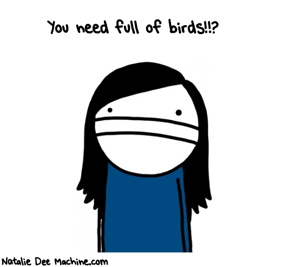 Natalie Dee random comic: you-need-full-of-birds-780 * Text: You need full of birds!!?